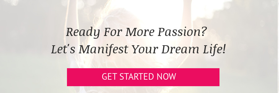 Banner: Ready for more passion? Let's manifest your dream life. Get started now.