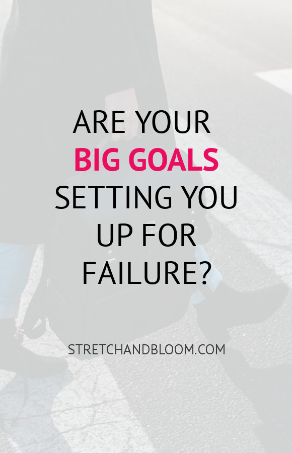 Pinterest banner: Are your big goals setting you up for failure,